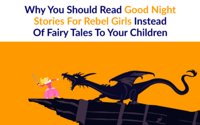 Why You Should Read “Good Night Stories For Rebel Girls” Instead Of Fairy Tales To Your Children
