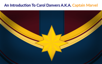 An Introduction To Carol Danvers A.K.A. Captain Marvel