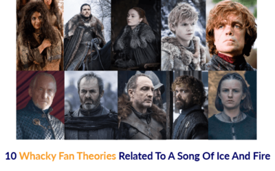 10 Whacky Fan Theories Related To A Song Of Ice And Fire