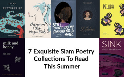 7 Exquisite Slam Poetry Collections To Read This Summer